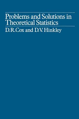Problems and Solutions in Theoretical Statistics - Cox, David
