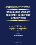 Problems and Solutions on Atomic, Nuclear and Particle Physics