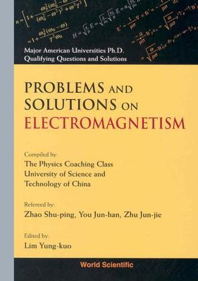 Problems And Solutions On Electromagnetism - Lim, Yung-kuo (Editor), and Wang, Ke-lin (Series edited by)