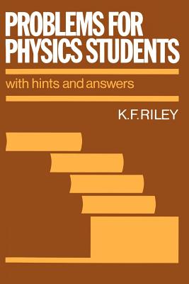 Problems for Physics Students: With Hints and Answers - Riley, K F