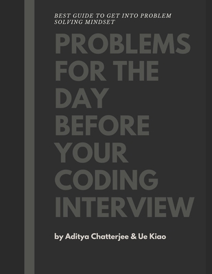 Problems for the day before your coding interview - Kiao, Ue, and Chatterjee, Aditya