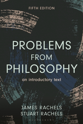 Problems from Philosophy: An Introductory Text - Rachels, James, and Rachels, Stuart