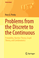 Problems from the Discrete to the Continuous: Probability, Number Theory, Graph Theory, and Combinatorics
