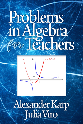 Problems in Algebra for Teachers - Karp, Alexander, and Viro, Julia