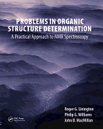 Problems in Organic Structure Determination: A Practical Approach to NMR Spectroscopy
