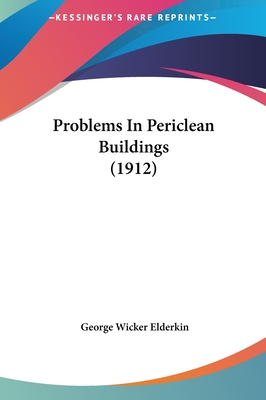 Problems in Periclean Buildings (1912) - Elderkin, George Wicker