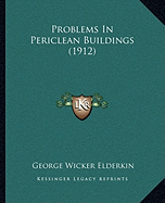 Problems In Periclean Buildings (1912)
