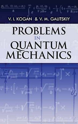 Problems in Quantum Mechanics - Kogan, V. I., and Galitsky, V. M.