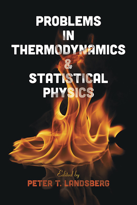 Problems in Thermodynamics & Statistical Physics - Landsberg, Peter T (Editor)