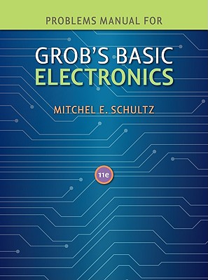 Problems Manual to Accompany Grob's Basic Electronics - Schultz, Mitchel