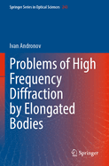 Problems of High Frequency Diffraction by Elongated Bodies