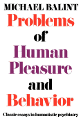 Problems of Human Pleasure and Behavior: Classic Essays in Humanistic Psychiatry