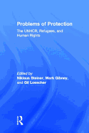 Problems of Protection: The Unhcr, Refugees, and Human Rights