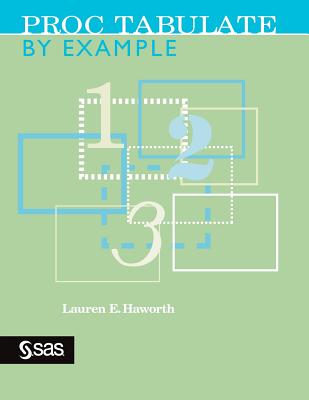 Proc Tabulate by Example - Haworth, Lauren E