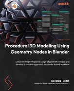 Procedural 3D Modeling using Geometry Nodes in Blender: Discover the professional usage of geometry nodes and develop a creative approach to a node-based workflow