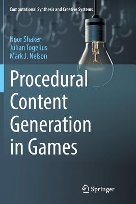 Procedural Content Generation in Games - Shaker, Noor, and Togelius, Julian, and Nelson, Mark J