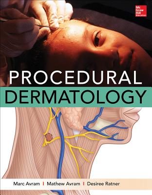 Procedural Dermatology - Avram, Marc, and Avram, Mathew, and Ratner, Desiree