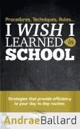 Procedures, Techniques, Rules...I Wish I Learned in School