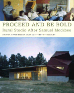 Proceed and Be Bold: Rural Studio After Samuel Mockbee