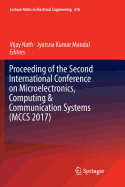 Proceeding of the Second International Conference on Microelectronics, Computing & Communication Systems (McCs 2017)