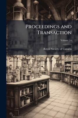 Proceedings and Transaction; Volume 14 - Royal Society of Canada (Creator)