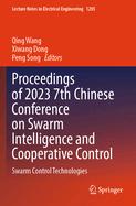 Proceedings of 2023 7th Chinese Conference on Swarm Intelligence and Cooperative Control: Swarm Control Technologies