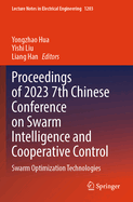Proceedings of 2023 7th Chinese Conference on Swarm Intelligence and Cooperative Control: Swarm Optimization Technologies