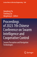 Proceedings of 2023 7th Chinese Conference on Swarm Intelligence and Cooperative Control: Swarm Perception and Navigation Technologies