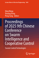 Proceedings of 2025 9th Chinese Conference on Swarm Intelligence and Cooperative Control: Swarm Control Technologies