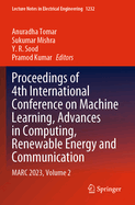 Proceedings of 4th International Conference on Machine Learning, Advances in Computing, Renewable Energy and Communication: MARC 2023, Volume 1