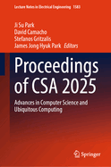 Proceedings of CSA 2025: Advances in Computer Science and Ubiquitous Computing