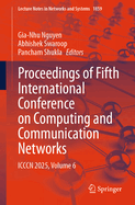 Proceedings of Fifth International Conference on Computing and Communication Networks: ICCCN 2025, Volume 6