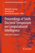 Proceedings of Sixth Doctoral Symposium on Computational Intelligence: DoSCI 2025, Volume 3