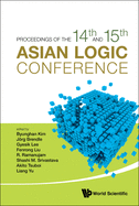 Proceedings Of The 14th And 15th Asian Logic Conferences