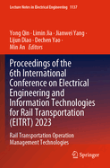 Proceedings of the 6th International Conference on Electrical Engineering and Information Technologies for Rail Transportation (EITRT) 2023: Rail Transportation Operation Management Technologies