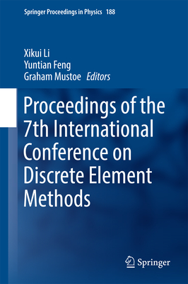 Proceedings of the 7th International Conference on Discrete Element Methods - Li, Xikui (Editor), and Feng, Yuntian (Editor), and Mustoe, Graham (Editor)
