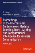 Proceedings of the International Conference on Machine Learning, Deep Learning and Computational Intelligence for Wireless Communication: MDCWC 2023