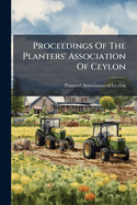 Proceedings Of The Planters' Association Of Ceylon