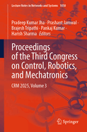 Proceedings of the Third Congress on Control, Robotics, and Mechatronics: CRM 2025, Volume 3