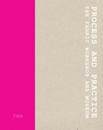 Process and Practice: The Fabric Workshop and Museum