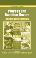 Process and Reaction Flavors: Recent Developments