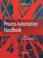 Process Automation Handbook: A Guide to Theory and Practice
