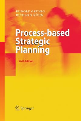 Process-Based Strategic Planning - Gr�nig, Rudolf, and Clark, Anthony (Translated by), and K�hn, Richard
