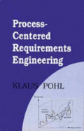 Process-Centered Requirements Engineering - Pohl, Klaus, and Pohl, K