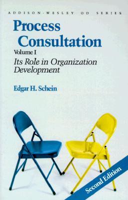 Process Consultation: Its Role in Organization Development, Volume 1 (Prentice Hall Organizational Development Series) - Schein, Edgar H