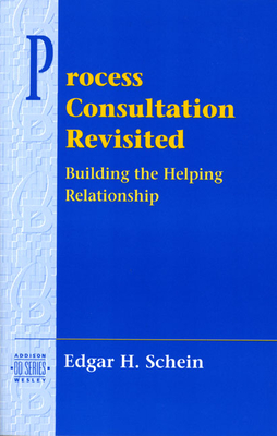 Process Consultation Revisited: Building the Helping Relationship (Pearson Organizational Development Series) - Schein, Edgar