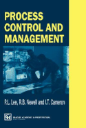 Process Control and Management - Lee, P L, and Newell, R B, and Cameron, I T