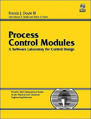 Process Control Modules: A Software Laboratory for Control Design - Doyle, Francis J., III