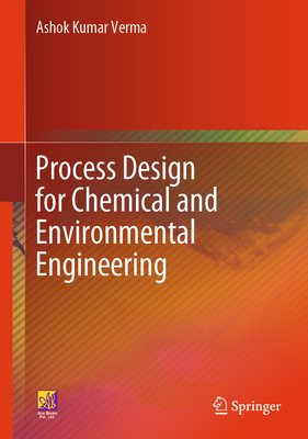 Process Design for Chemical and Environmental Engineering - Verma, Ashok Kumar
