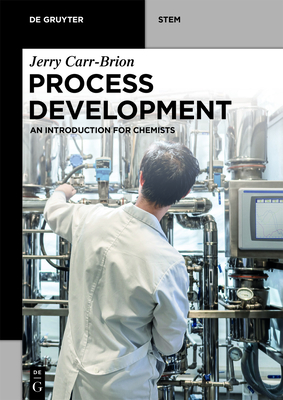 Process Development: An Introduction for Chemists - Carr-Brion, Jerry